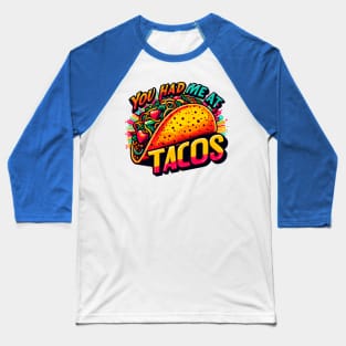 You Had Me At Tacos Baseball T-Shirt